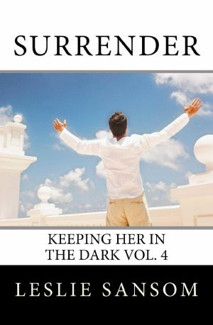 [Keeping Her in the Dark 04] • Surrender_Keeping Her in the Dark Vol. 4